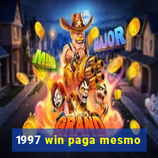 1997 win paga mesmo